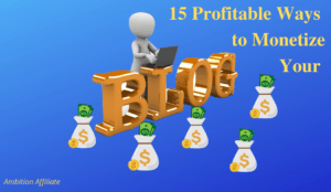15 Profitable Ways to Monetize Your Blog