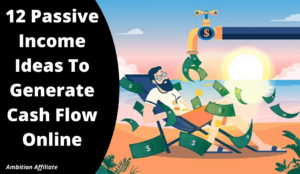 12 Passive Income Ideas To Generate Cash Flow Online