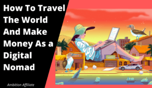 How to travel the world and make money as a digital nomad