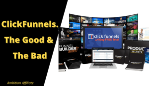 ClickFunnels. The Good & The Bad