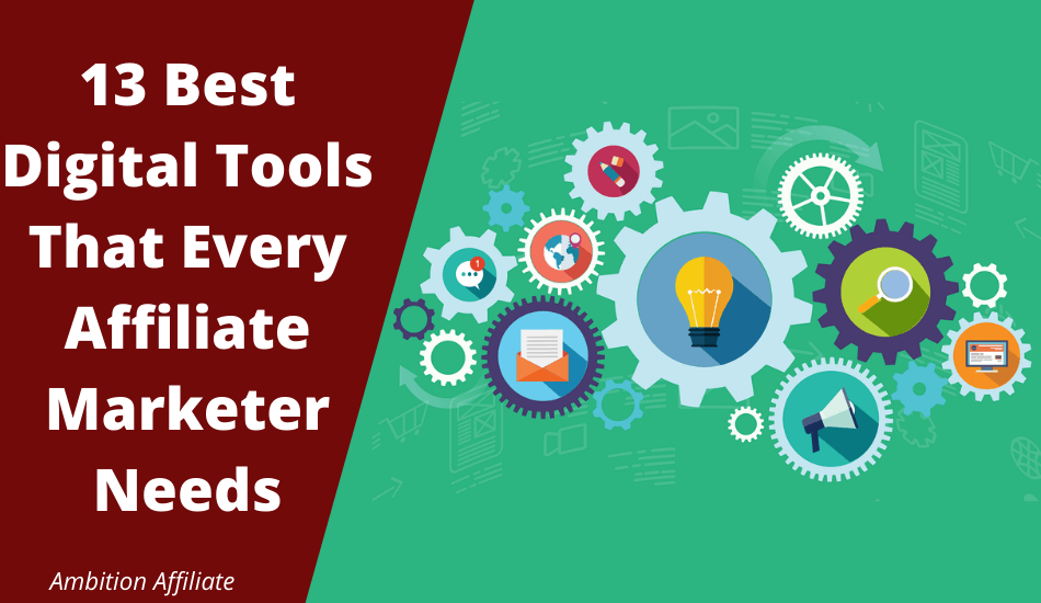 13 Best Digital Tools That Every Affiliate Marketer Needs