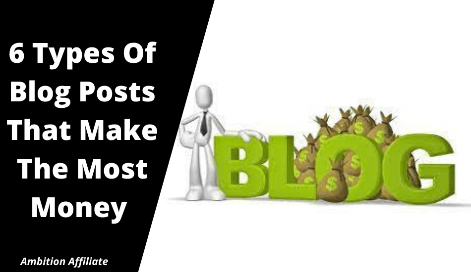 6 Types Of Blog Posts That Make The Most Money