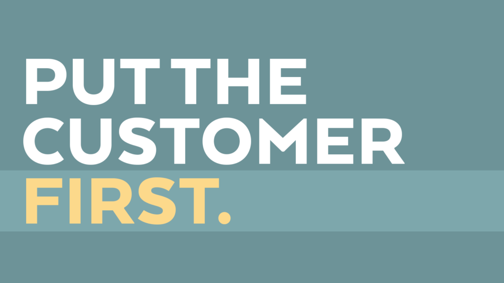 Put the customer first