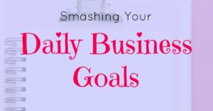 et business goals for yourself every day