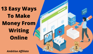 13 Easy Ways To Make Money From Writing Online