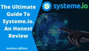 The Ultimate Guide To Systeme.io. An Honest Review