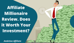 Affiliate Millionaire Review. Does it Worth Your Investment