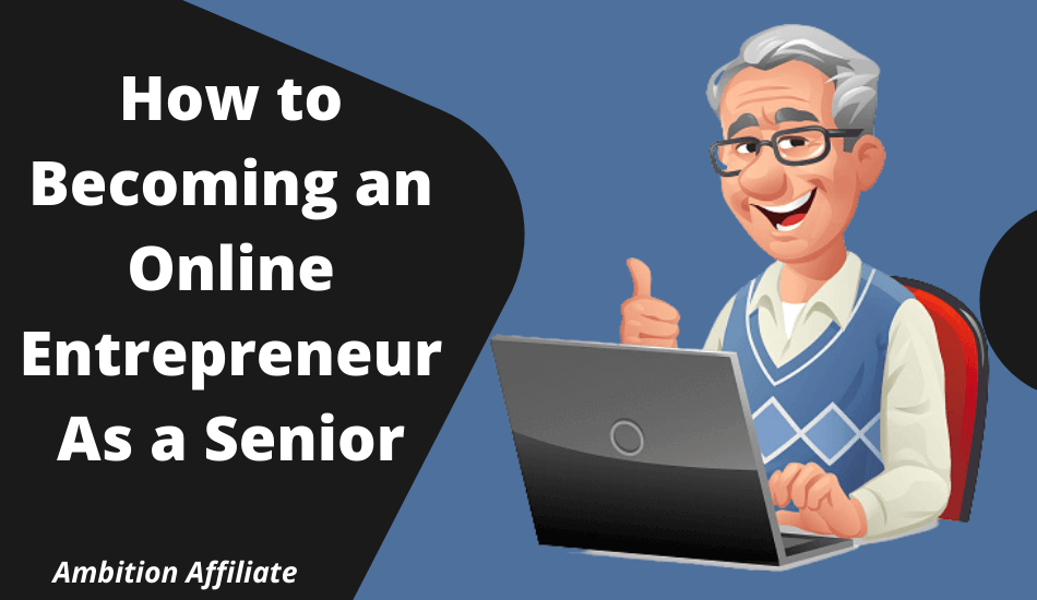 How to Becoming an Online Entrepreneur as a Senior