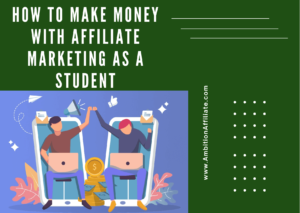 How to make money with affiliate marketing as student