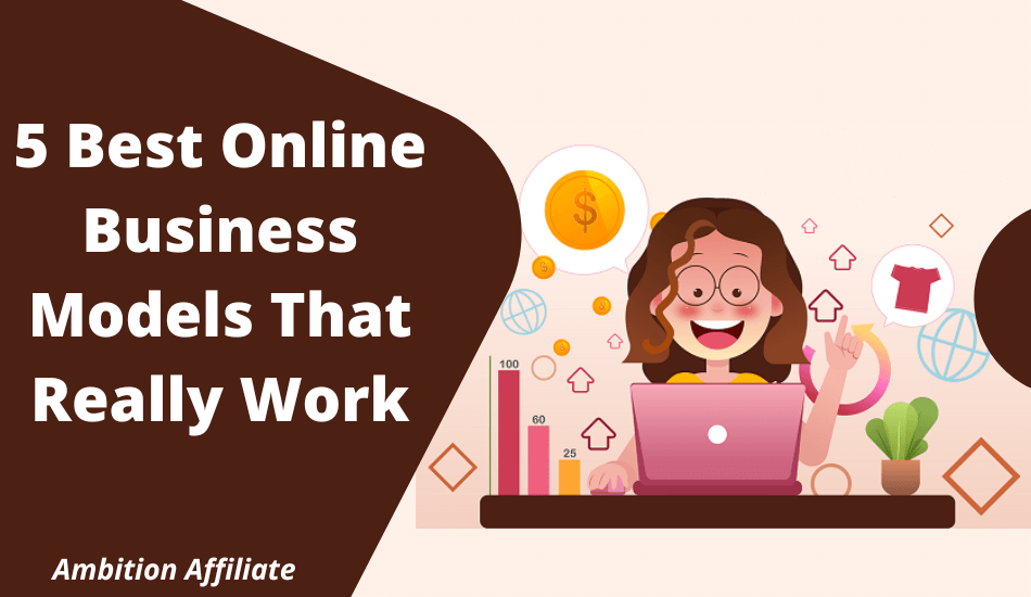 5 Best Online Business Models That Really Work