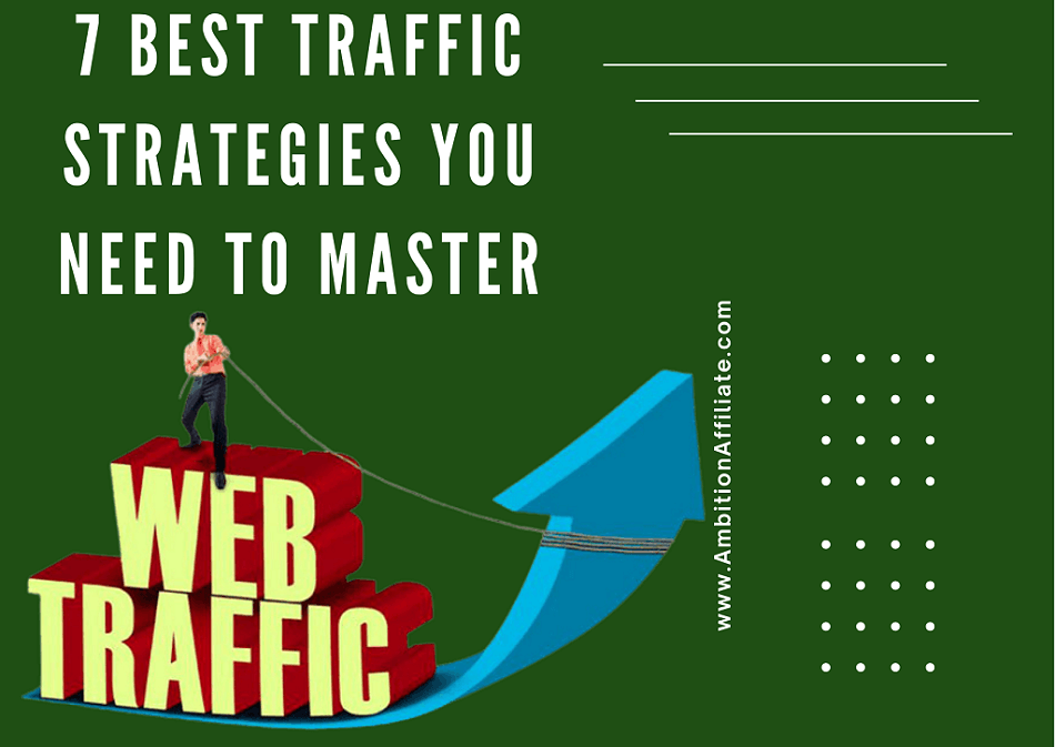 7 Best Traffic Strategies You Need To Master